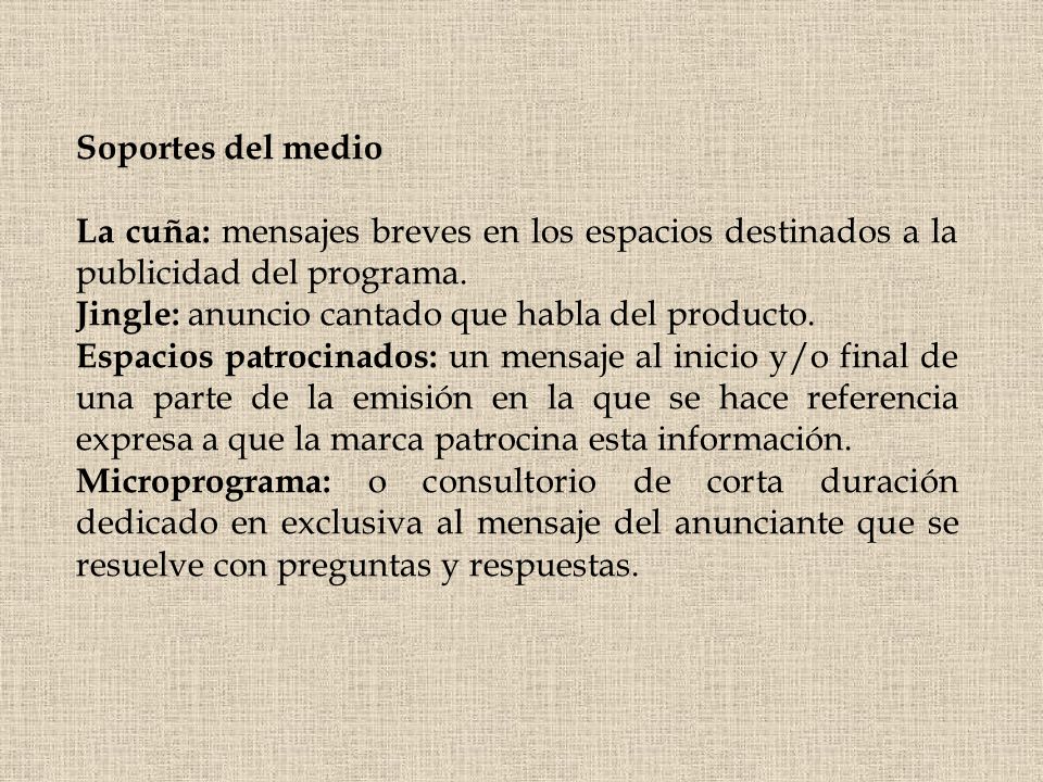 Soportes del medio La cuña: mensajes breves en los espacios destinados a la publicidad del programa.