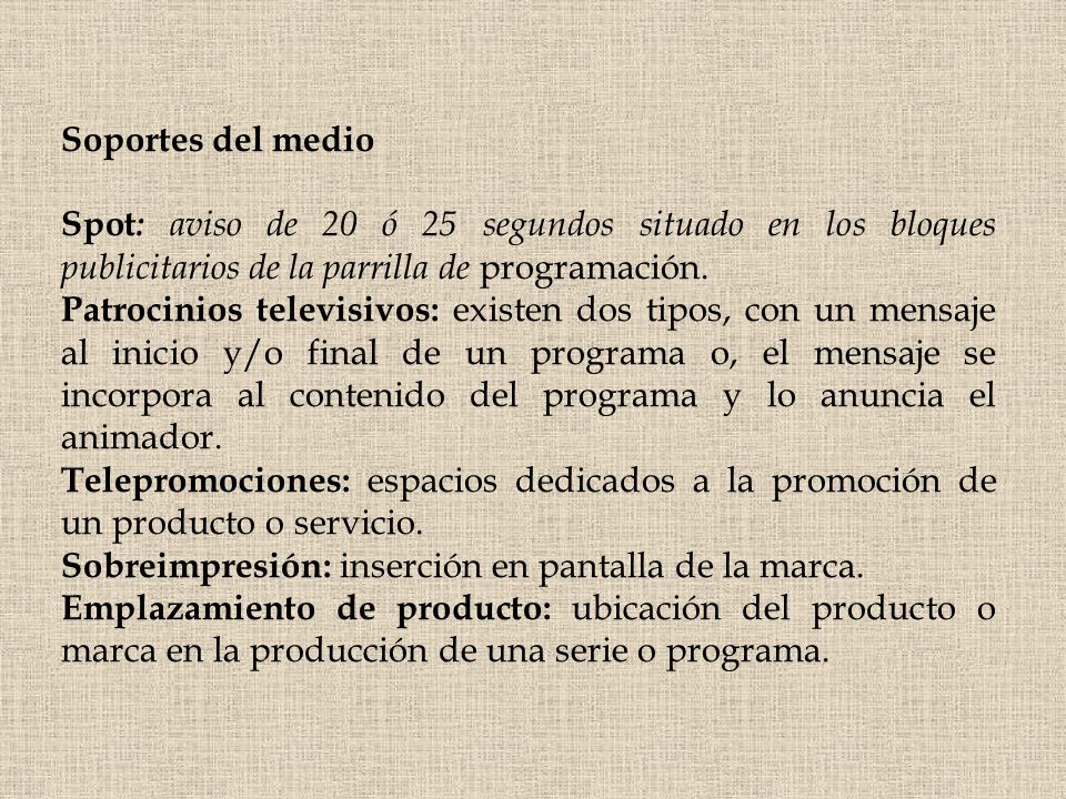 Soportes del medio Spot: aviso de 20 ó 25 segundos situado en los bloques publicitarios de la parrilla de programación.