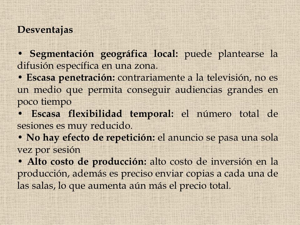 Desventajas • Segmentación geográfica local: puede plantearse la difusión específica en una zona.