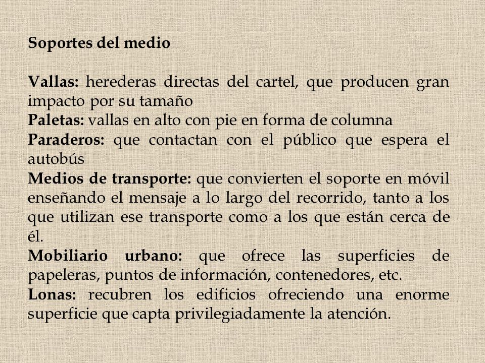 Soportes del medio Vallas: herederas directas del cartel, que producen gran impacto por su tamaño.