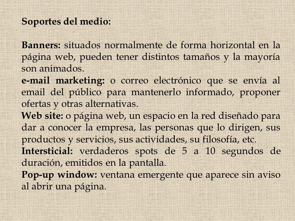 Soportes del medio: Banners: situados normalmente de forma horizontal en la página web, pueden tener distintos tamaños y la mayoría son animados.