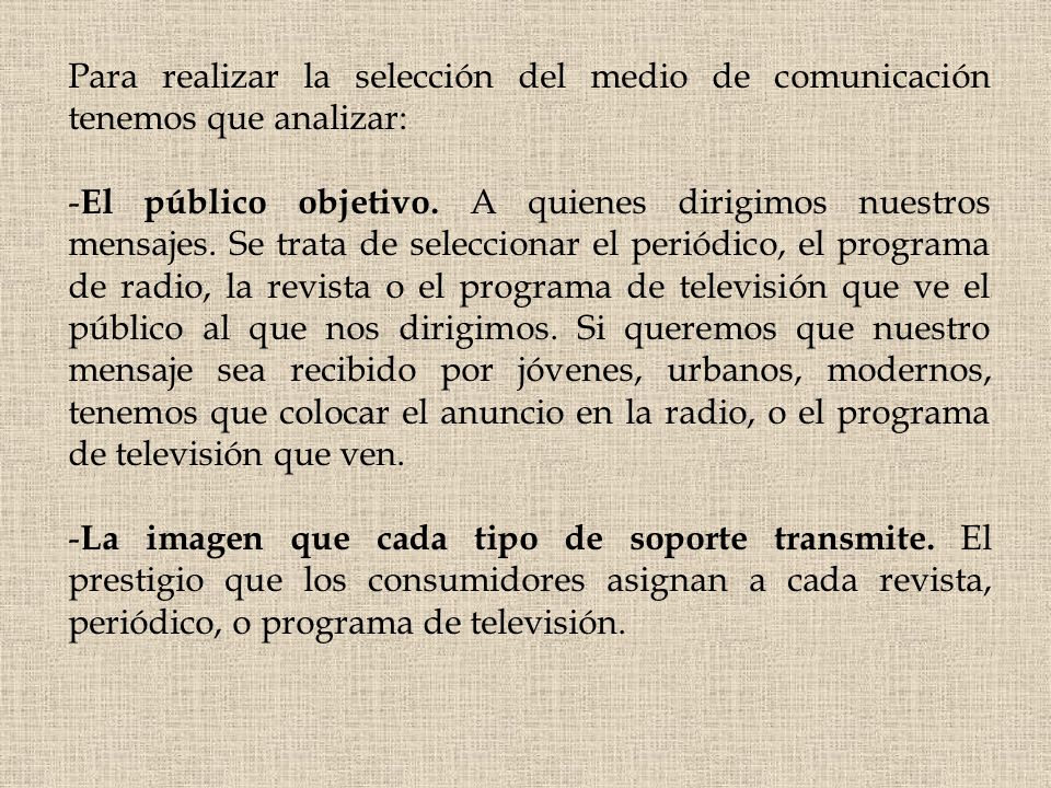 Para realizar la selección del medio de comunicación tenemos que analizar: