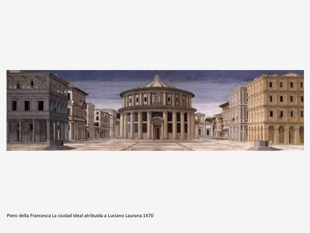 Piero della Francesca La ciudad ideal atribuida a Luciano Laurana 1470