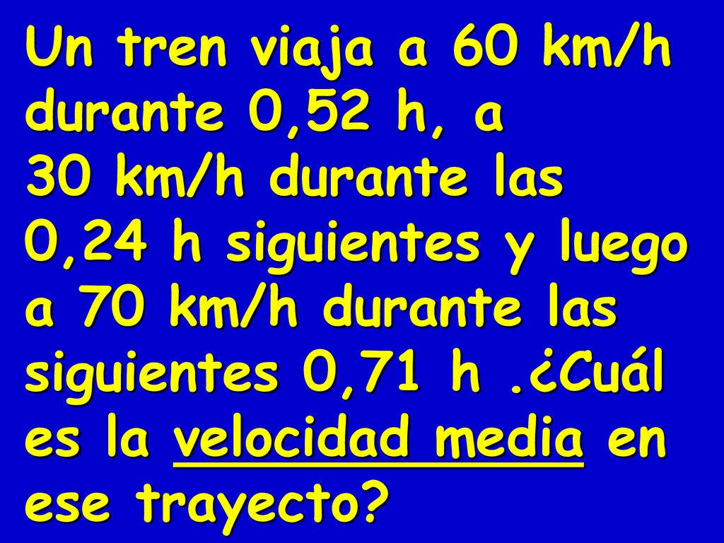 Un tren viaja a 60 km/h durante 0,52 h, a 30 km/h durante las 0,24 h siguientes y luego a 70 km/h durante las siguientes 0,71 h .¿Cuál es la velocidad media en ese trayecto