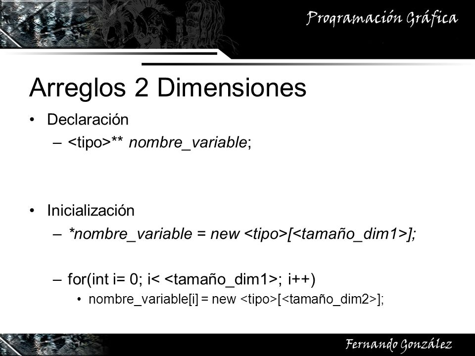 Arreglos 2 Dimensiones Declaración <tipo>** nombre_variable;