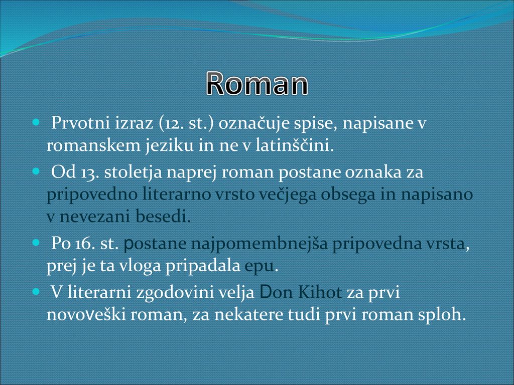 Roman Prvotni izraz (12. st.) označuje spise, napisane v romanskem jeziku in ne v latinščini.