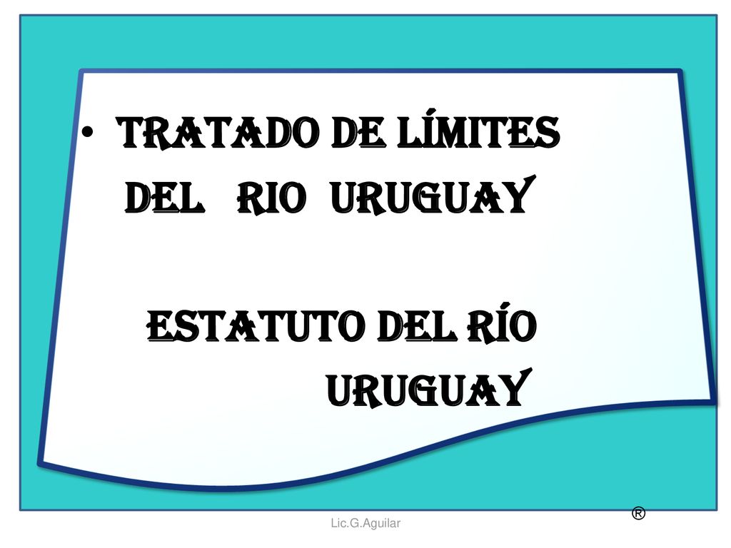 TRATADO DE LÍMITES DEL RIO URUGUAY ESTATUTO DEL RÍO URUGUAY ®