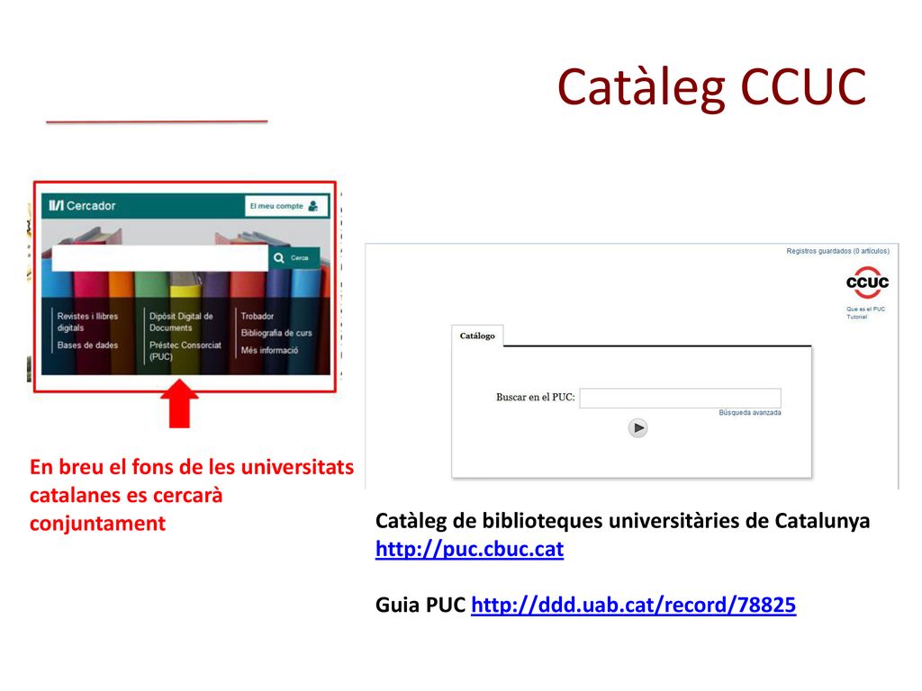 Catàleg CCUC En breu el fons de les universitats catalanes es cercarà conjuntament.