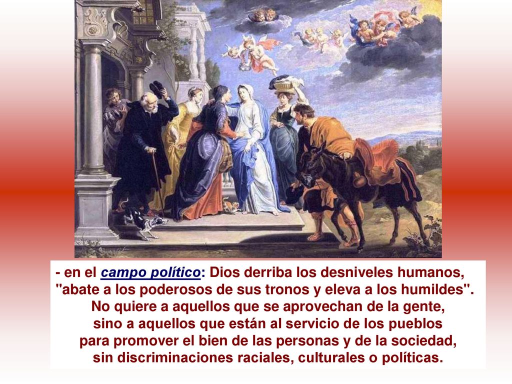 - en el campo político: Dios derriba los desniveles humanos,