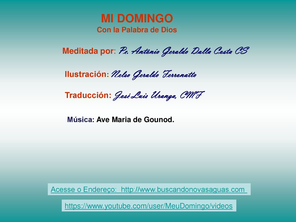 MI DOMINGO Meditada por: Pe. Antônio Geraldo Dalla Costa CS