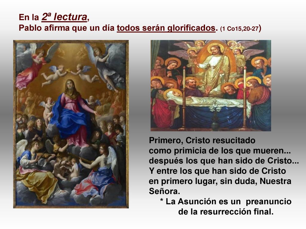 * La Asunción es un preanuncio de la resurrección final.
