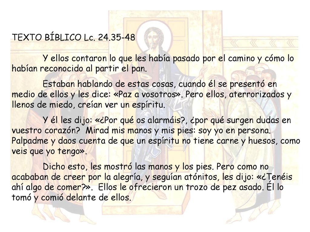 TEXTO BÍBLICO Lc Y ellos contaron lo que les había pasado por el camino y cómo lo habían reconocido al partir el pan.