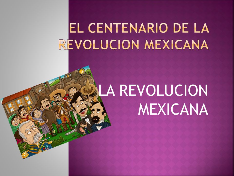 EL CENTENARIO DE LA REVOLUCION MEXICANA
