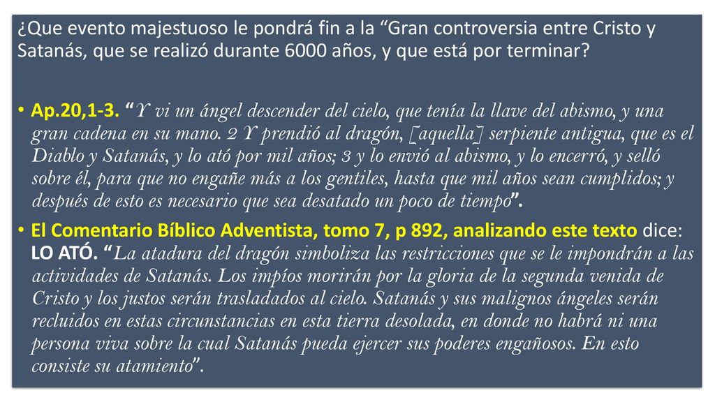 ¿Que evento majestuoso le pondrá fin a la Gran controversia entre Cristo y Satanás, que se realizó durante 6000 años, y que está por terminar