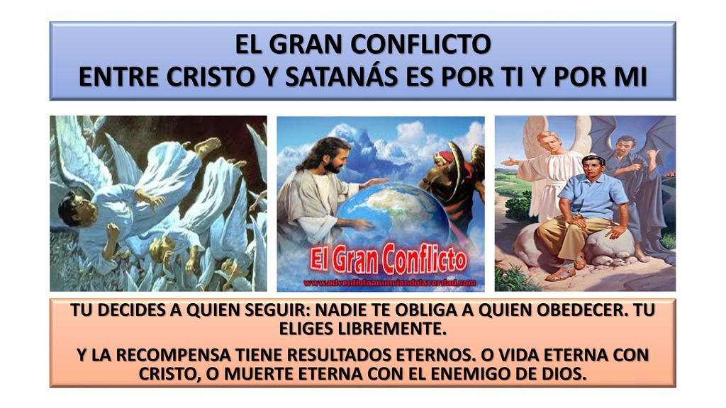 EL GRAN CONFLICTO ENTRE CRISTO Y SATANÁS ES POR TI Y POR MI