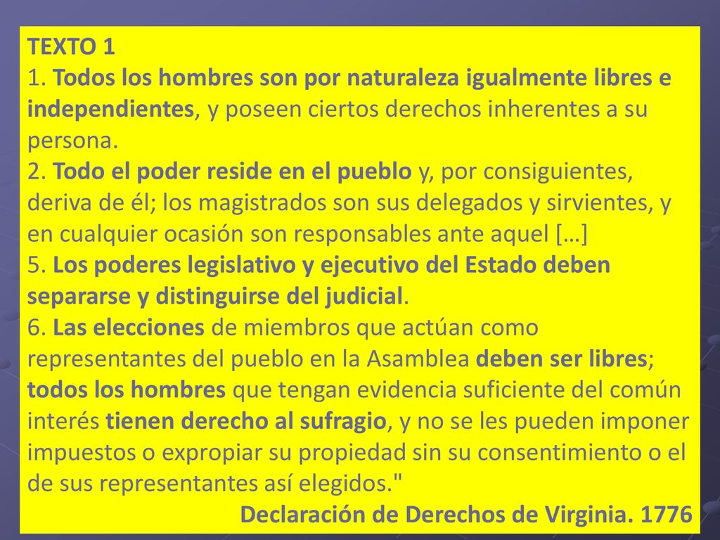 TEXTO 1 1. Todos los hombres son por naturaleza igualmente libres e independientes, y poseen ciertos derechos inherentes a su persona.