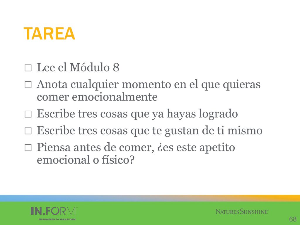 TAREA Lee el Módulo 8. Anota cualquier momento en el que quieras comer emocionalmente. Escribe tres cosas que ya hayas logrado.
