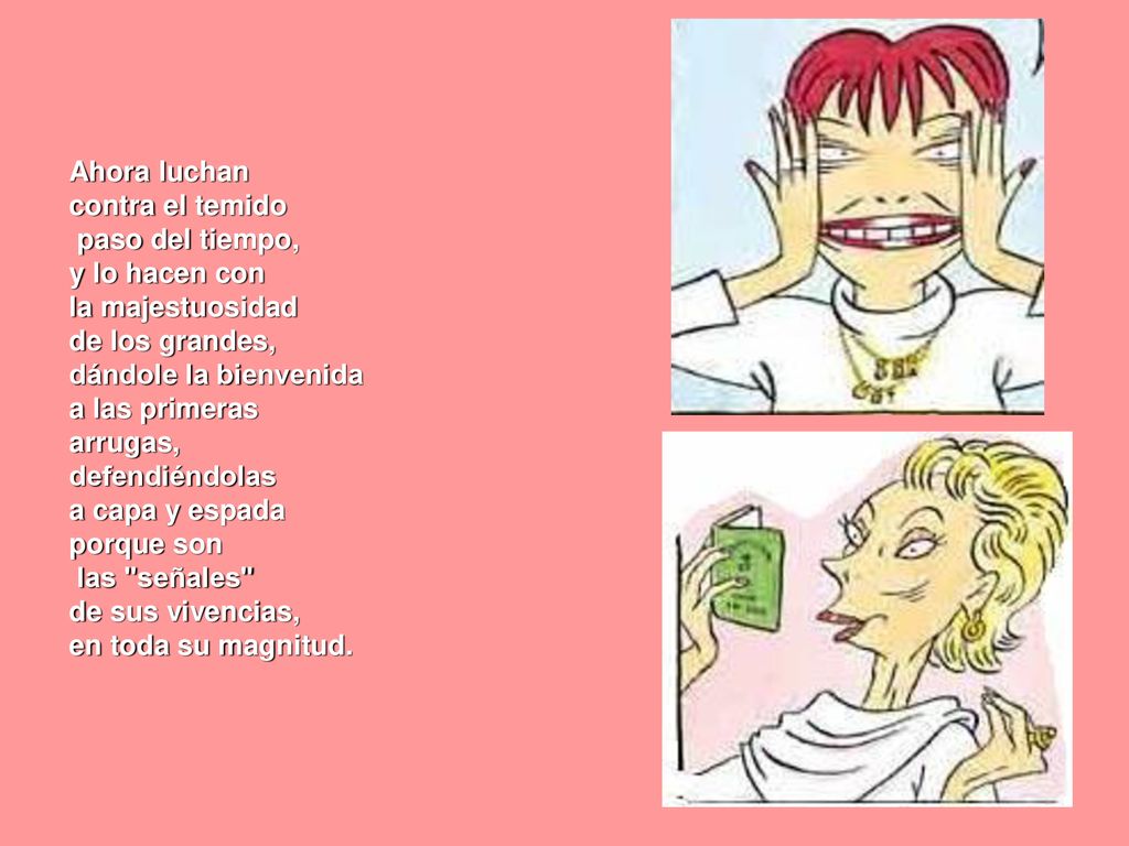 Ahora luchan contra el temido. paso del tiempo, y lo hacen con la majestuosidad. de los grandes,