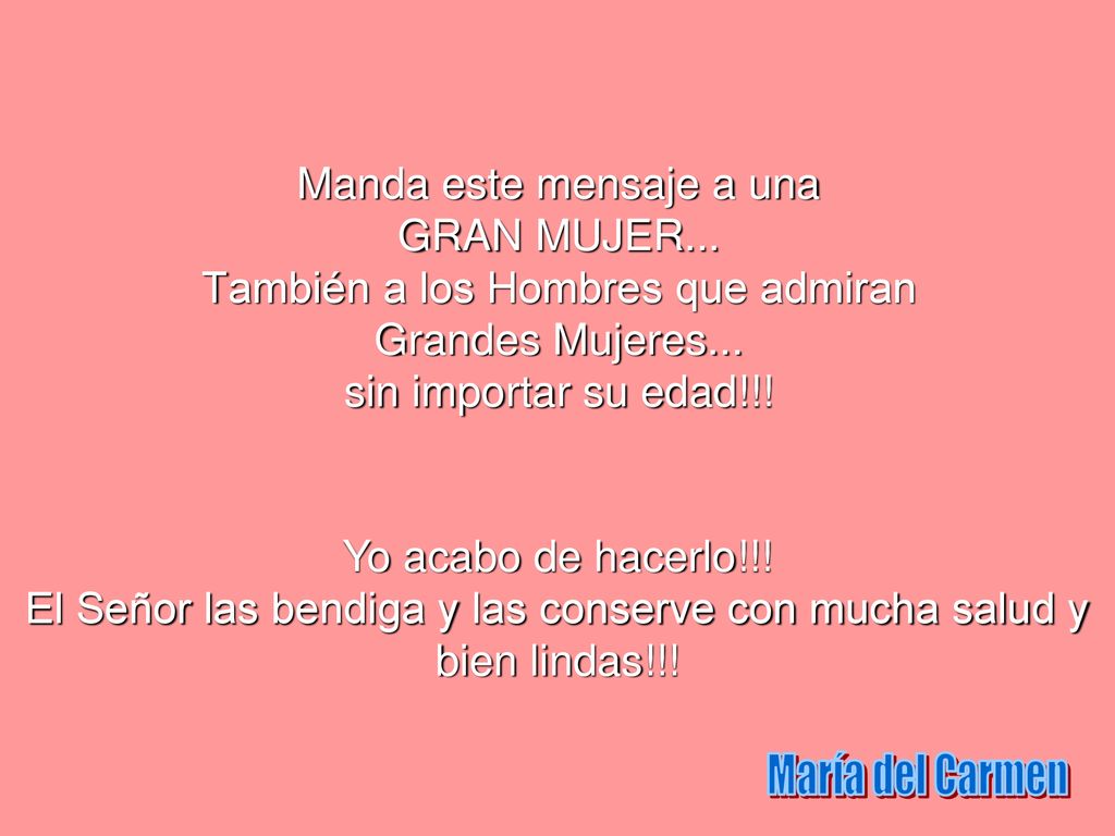 El Señor las bendiga y las conserve con mucha salud y bien lindas!!!