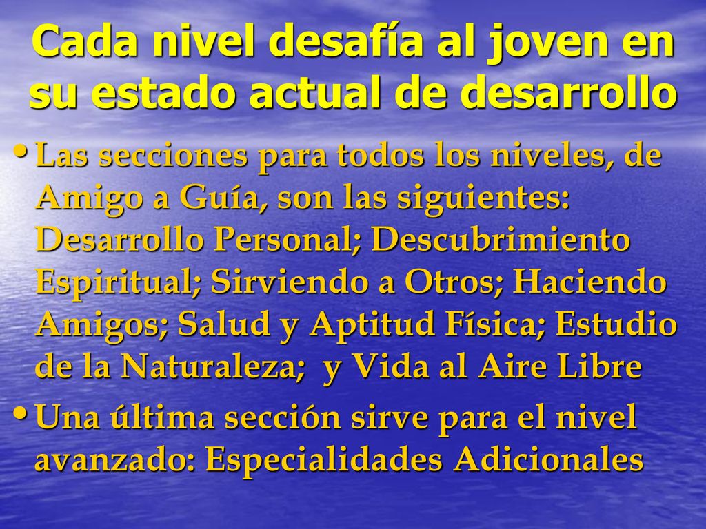 Cada nivel desafía al joven en su estado actual de desarrollo