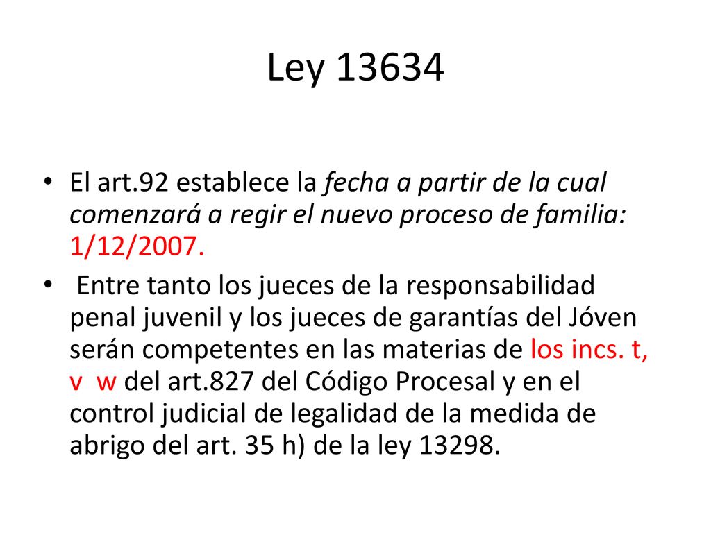 Ley El art.92 establece la fecha a partir de la cual comenzará a regir el nuevo proceso de familia: 1/12/2007.
