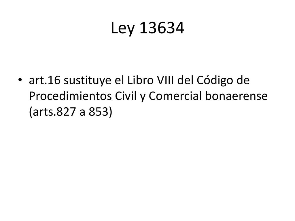 Ley art.16 sustituye el Libro VIII del Código de Procedimientos Civil y Comercial bonaerense (arts.827 a 853)
