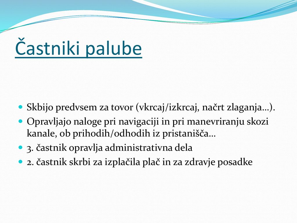 Častniki palube Skbijo predvsem za tovor (vkrcaj/izkrcaj, načrt zlaganja…).