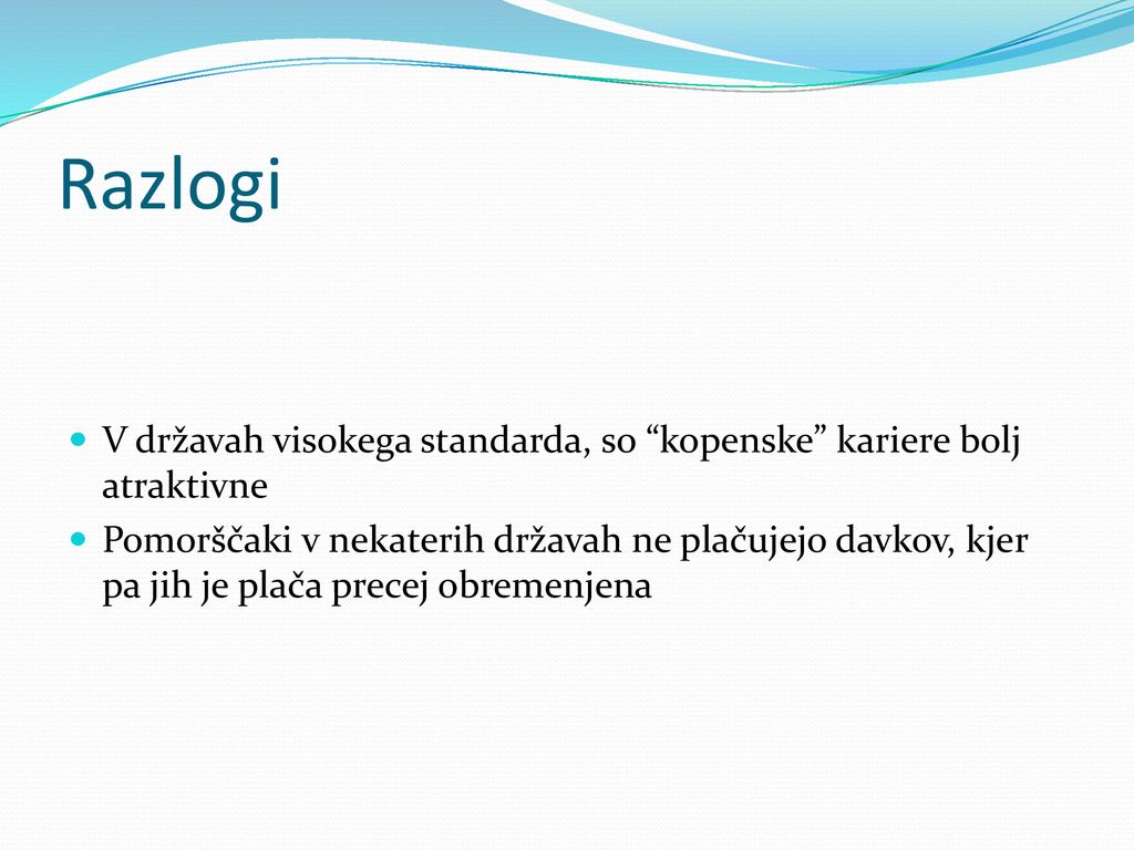 Razlogi V državah visokega standarda, so kopenske kariere bolj atraktivne.