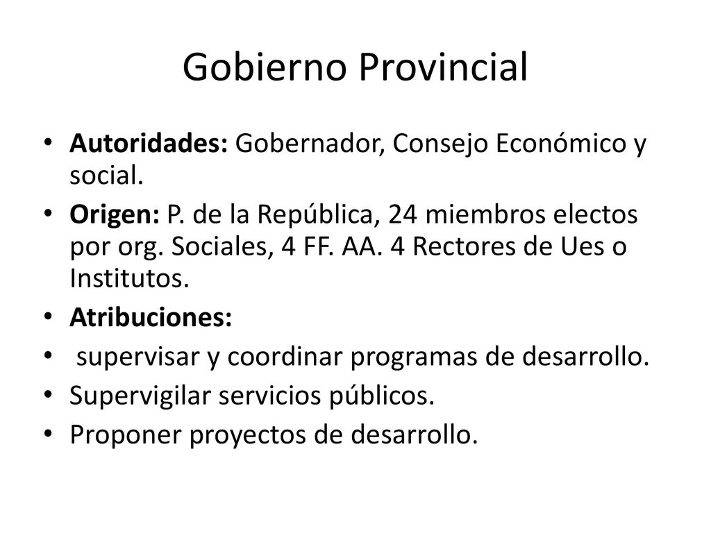 Gobierno Provincial Autoridades: Gobernador, Consejo Económico y social.