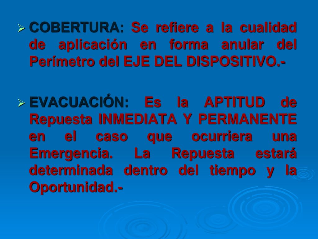COBERTURA: Se refiere a la cualidad de aplicación en forma anular del Perímetro del EJE DEL DISPOSITIVO.-