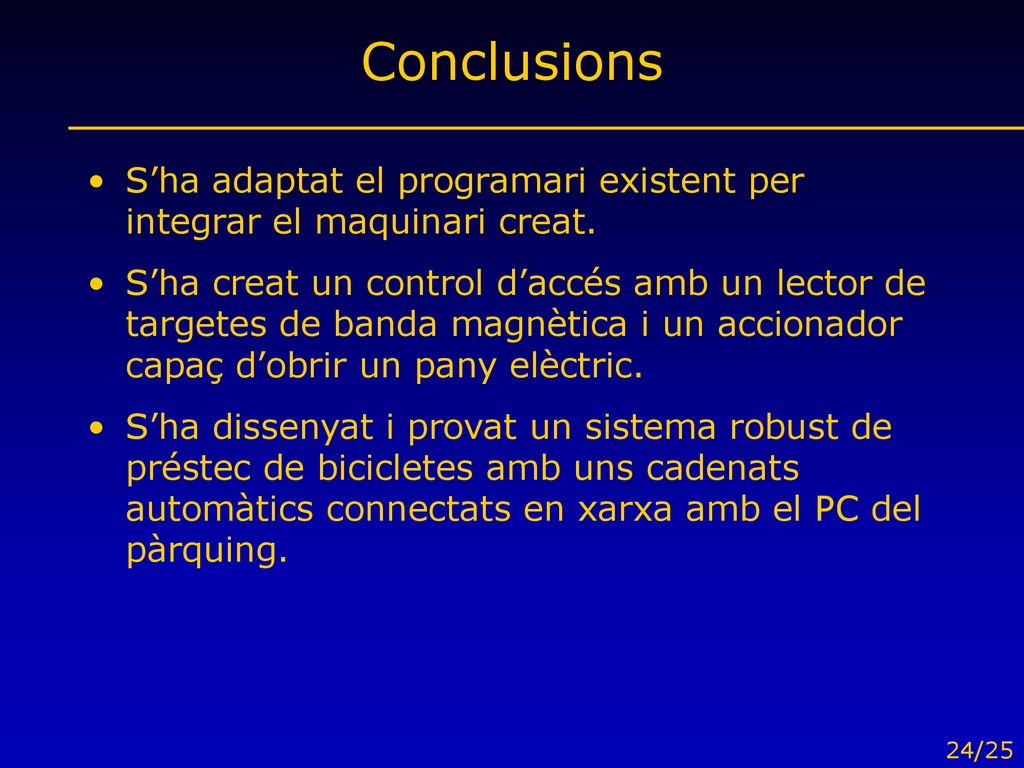 Conclusions S’ha adaptat el programari existent per integrar el maquinari creat.