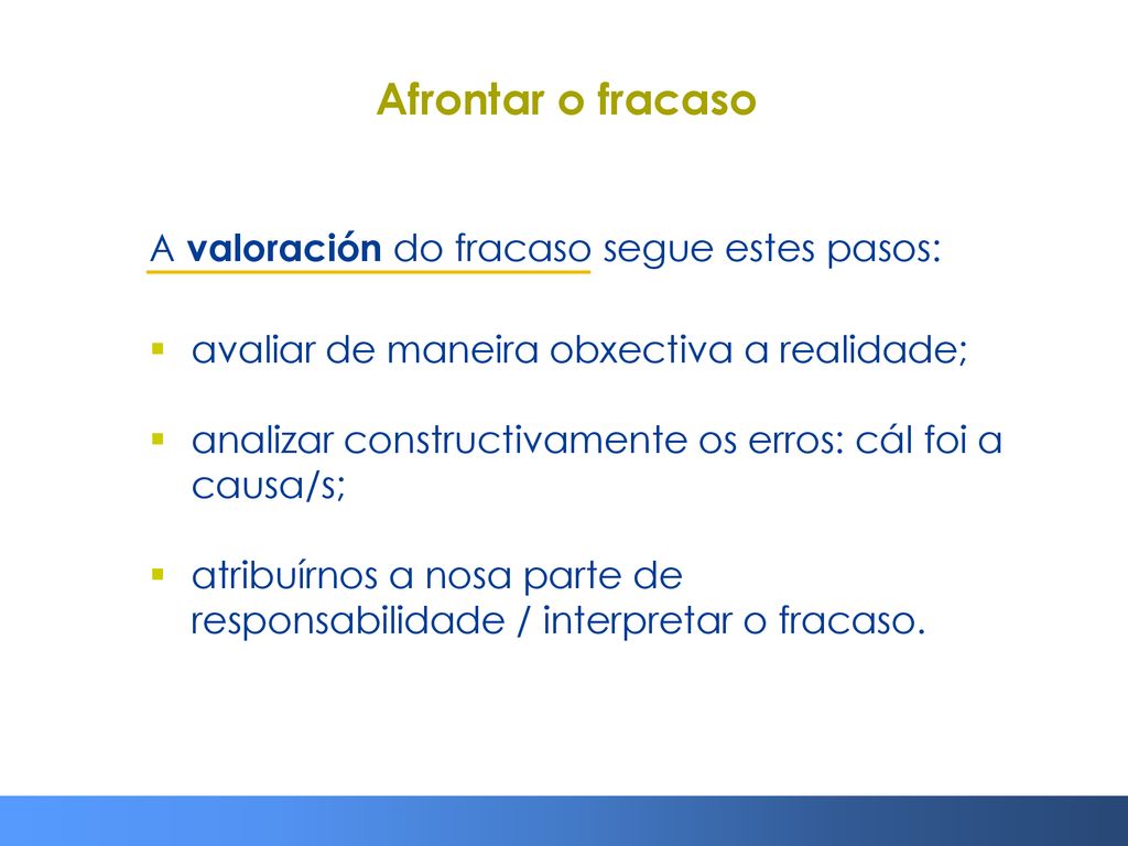 Afrontar o fracaso A valoración do fracaso segue estes pasos: