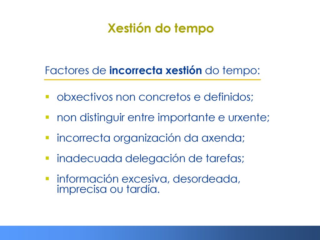 Xestión do tempo Factores de incorrecta xestión do tempo: