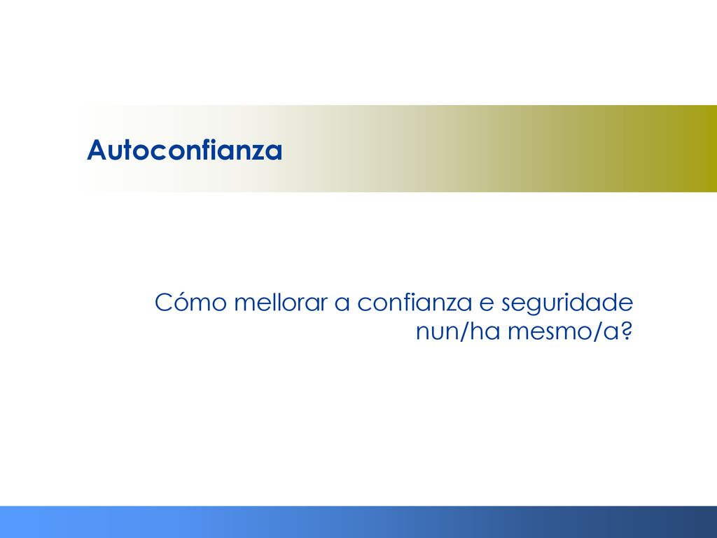 Autoconfianza Cómo mellorar a confianza e seguridade nun/ha mesmo/a