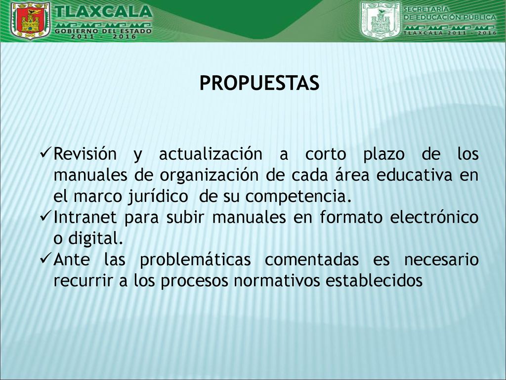 PROPUESTAS Revisión y actualización a corto plazo de los manuales de organización de cada área educativa en el marco jurídico de su competencia.