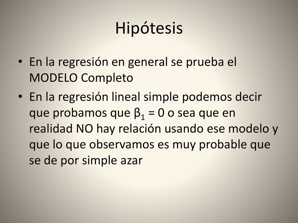 Hipótesis En la regresión en general se prueba el MODELO Completo