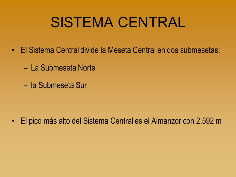 SISTEMA CENTRAL El Sistema Central divide la Meseta Central en dos submesetas: La Submeseta Norte.