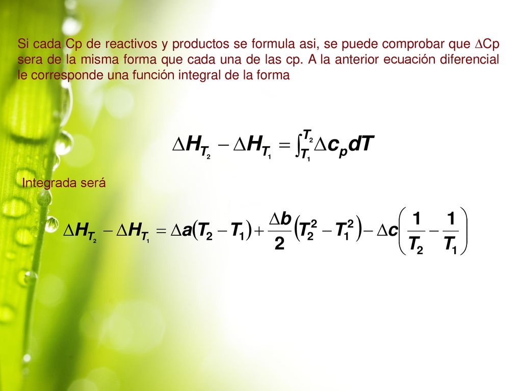 Si cada Cp de reactivos y productos se formula asi, se puede comprobar que Cp sera de la misma forma que cada una de las cp. A la anterior ecuación diferencial le corresponde una función integral de la forma