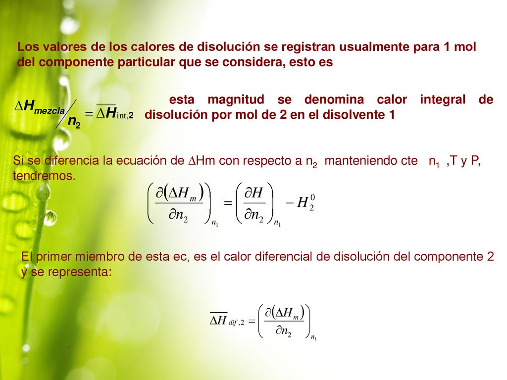 Los valores de los calores de disolución se registran usualmente para 1 mol del componente particular que se considera, esto es