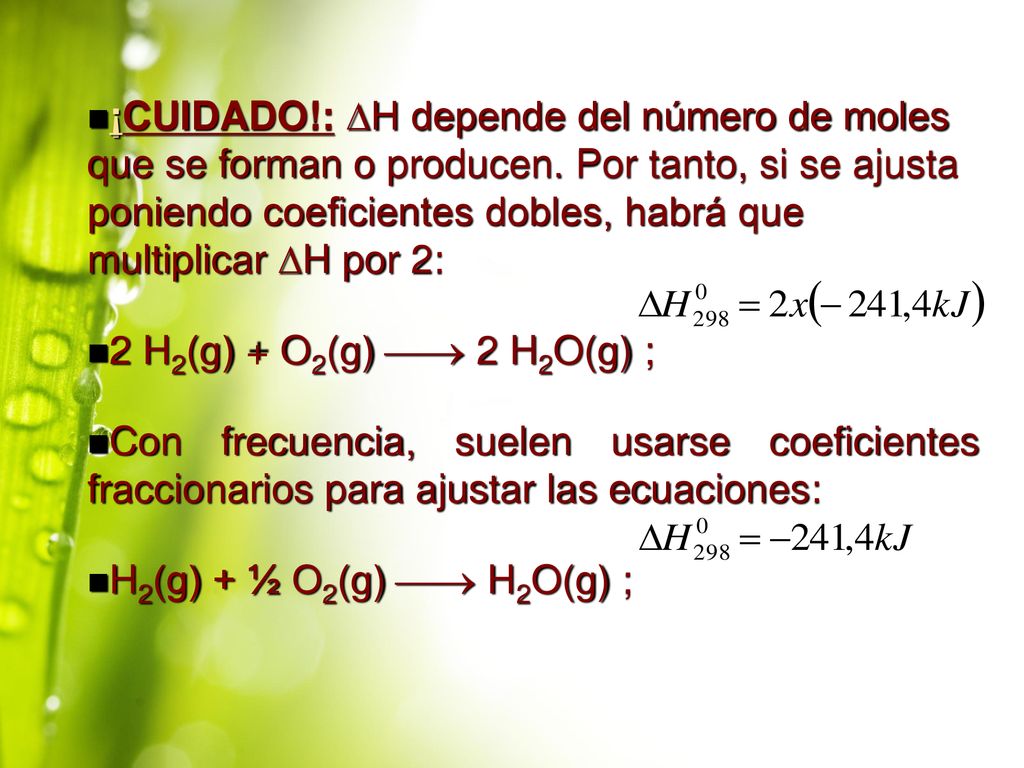 ¡CUIDADO. : H depende del número de moles que se forman o producen