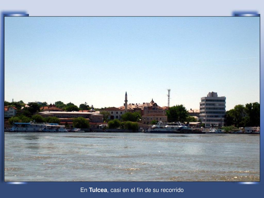En Tulcea, casi en el fin de su recorrido