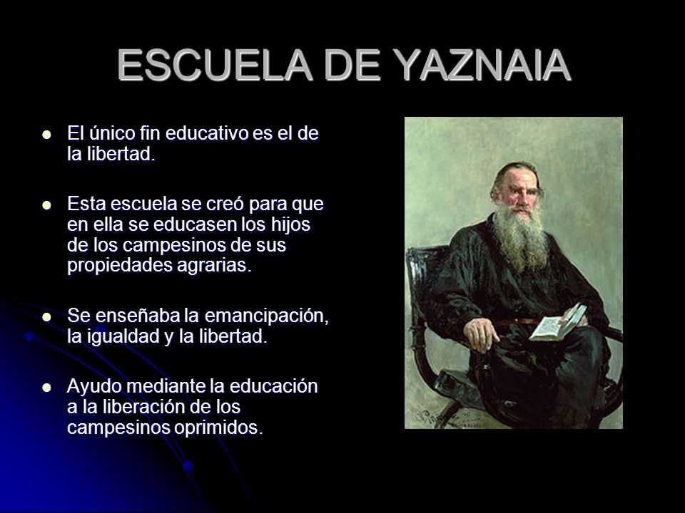 ESCUELA DE YAZNAIA El único fin educativo es el de la libertad.
