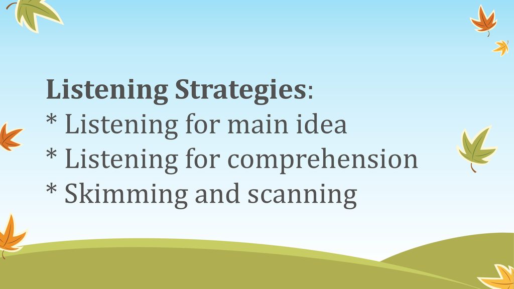 Listening Strategies:. Listening for main idea