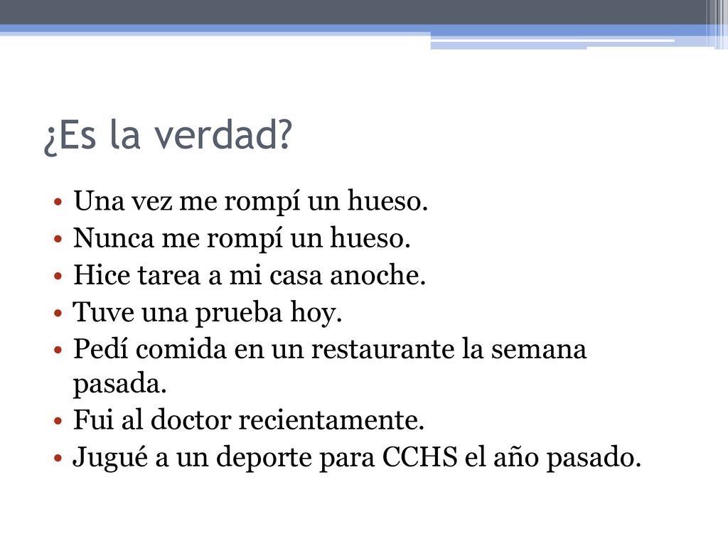 ¿Es la verdad Una vez me rompí un hueso. Nunca me rompí un hueso.