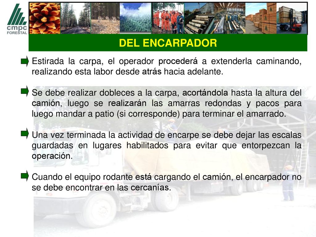 DEL ENCARPADOR Estirada la carpa, el operador procederá a extenderla caminando, realizando esta labor desde atrás hacia adelante.