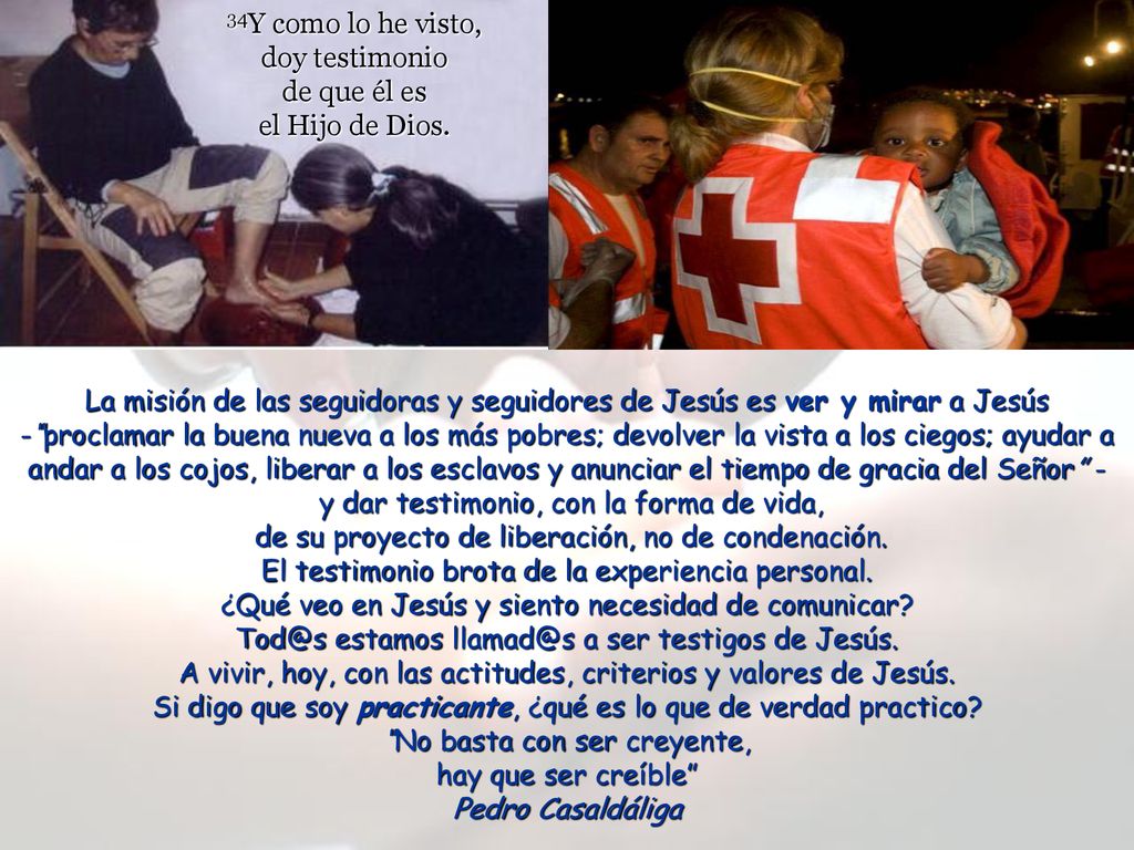 34Y como lo he visto, doy testimonio de que él es el Hijo de Dios.