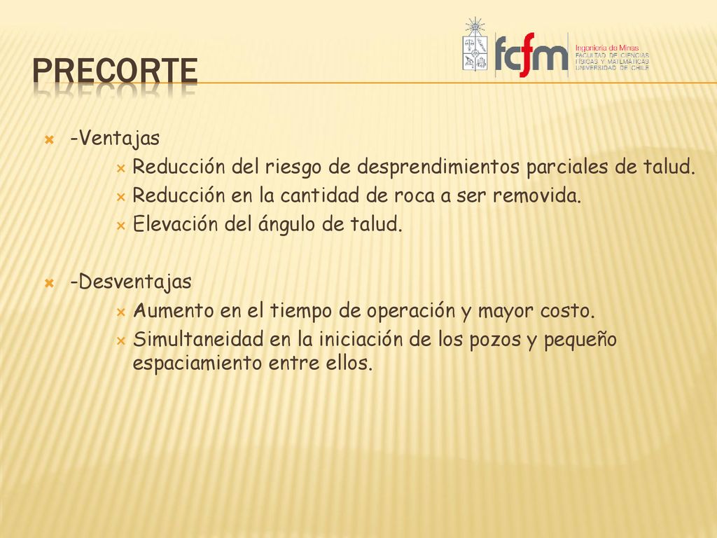 precorte -Ventajas. Reducción del riesgo de desprendimientos parciales de talud. Reducción en la cantidad de roca a ser removida.
