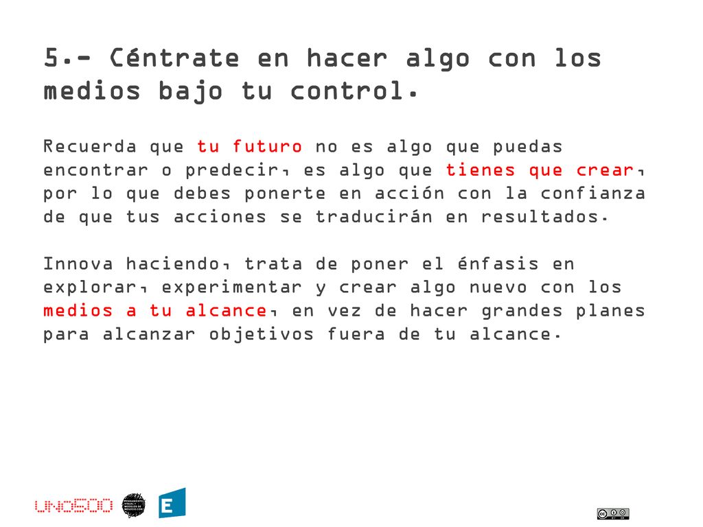 5.- Céntrate en hacer algo con los medios bajo tu control.