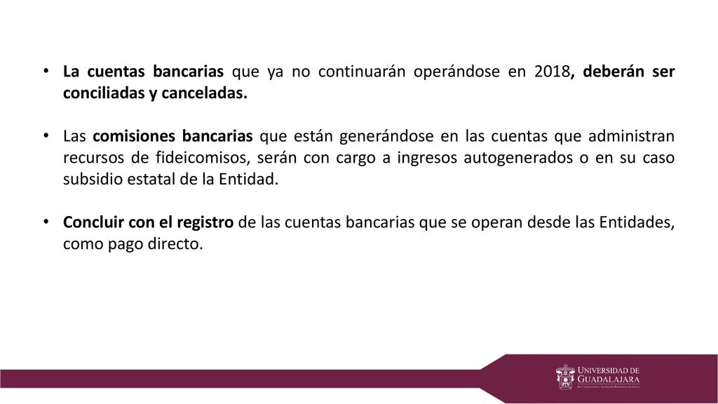 La cuentas bancarias que ya no continuarán operándose en 2018, deberán ser conciliadas y canceladas.