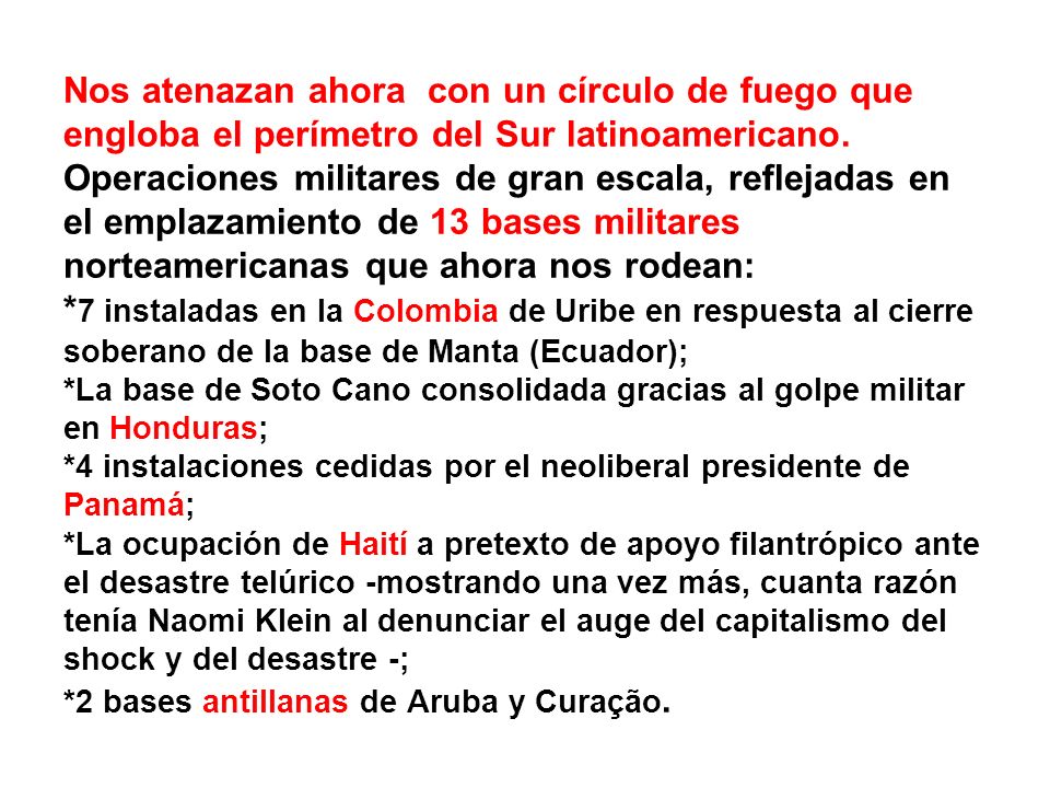 Nos atenazan ahora con un círculo de fuego que engloba el perímetro del Sur latinoamericano.